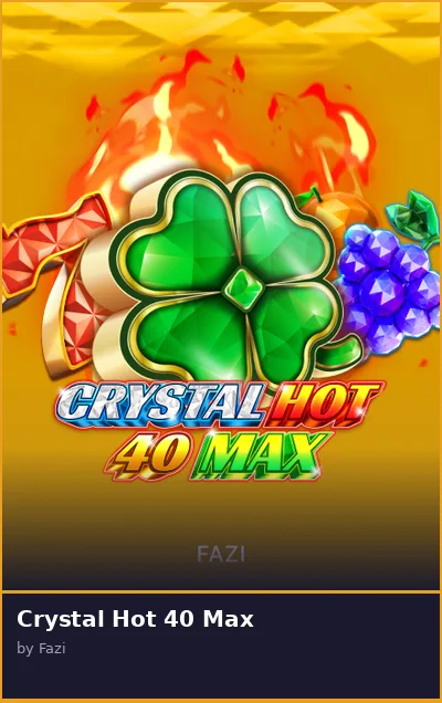Crystal Hot 40 Max